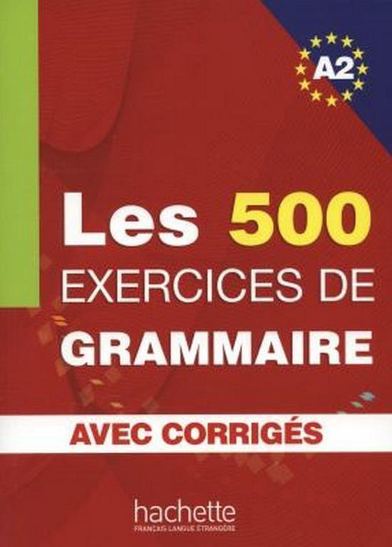 LES 500 Exercices de grammaire A2 livre + corrigés intégrés
