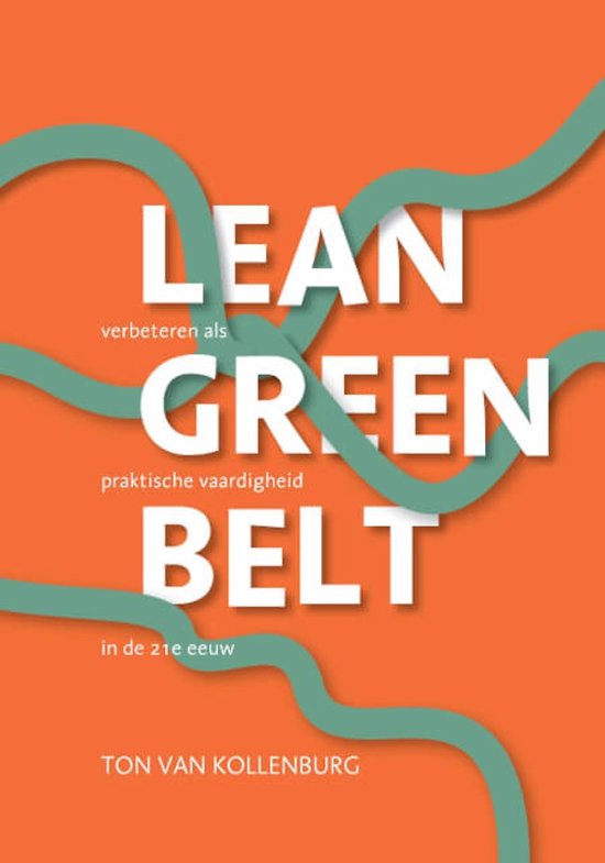 Lean Green Belt: Verbeteren als praktische vaardigheid in de 21e eeuw